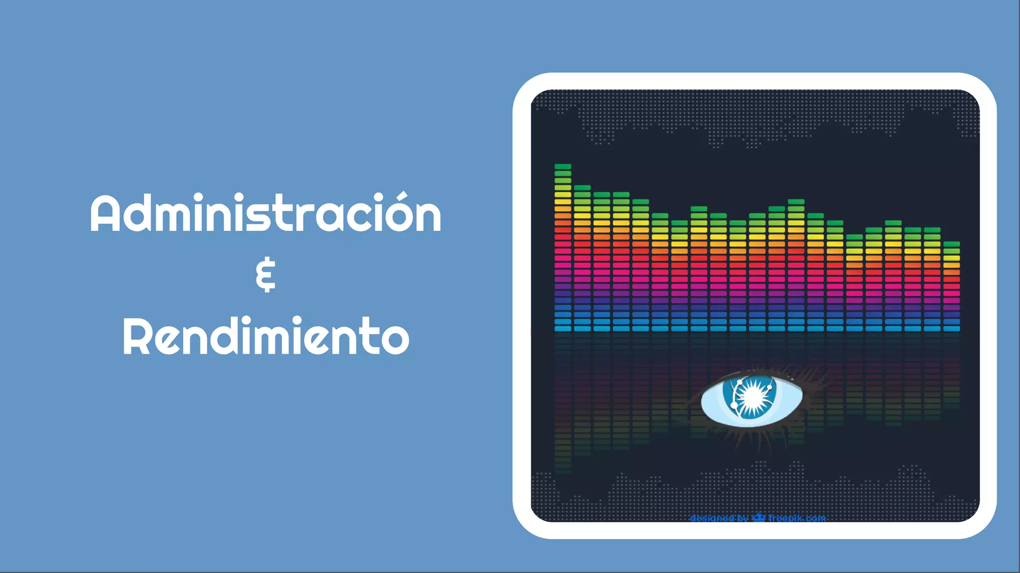 Administración 
& 
Rendimiento 
 