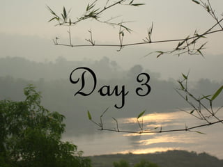 Day 3 
   
Day 3  