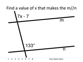 Find a value of x that makes the m//n 1 4 7 8 2 3 5 6 Your Name Here