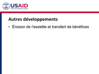 Autres développements
• Érosion de l'assiette et transfert de bénéfices
 
