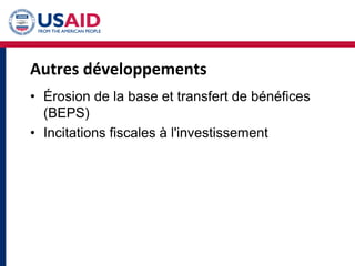 Autres développements
• Érosion de la base et transfert de bénéfices
(BEPS)
• Incitations fiscales à l'investissement
 