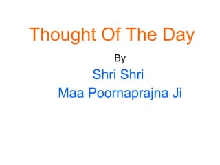 Thought Of The Day By Shri Shri  Maa Poornaprajna Ji 