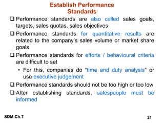 Establish Performance Standards <ul><li>Performance standards are  also called  sales goals, targets, sales quotas, sales ...