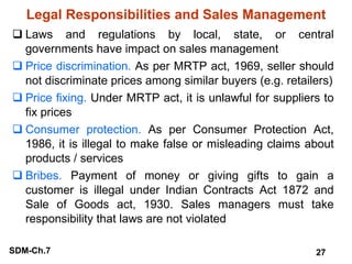 Legal Responsibilities and Sales Management <ul><li>Laws and regulations by local, state, or central governments have impa...
