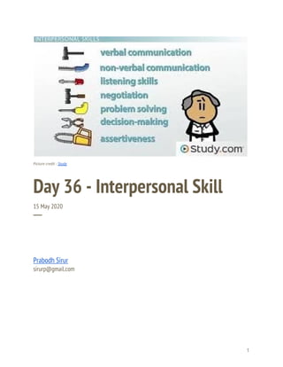  
 
 
Picture credit - ​Study 
Day 36 - Interpersonal Skill 
15 May 2020 
─ 
Prabodh Sirur 
sirurp@gmail.com 
   
1 
 