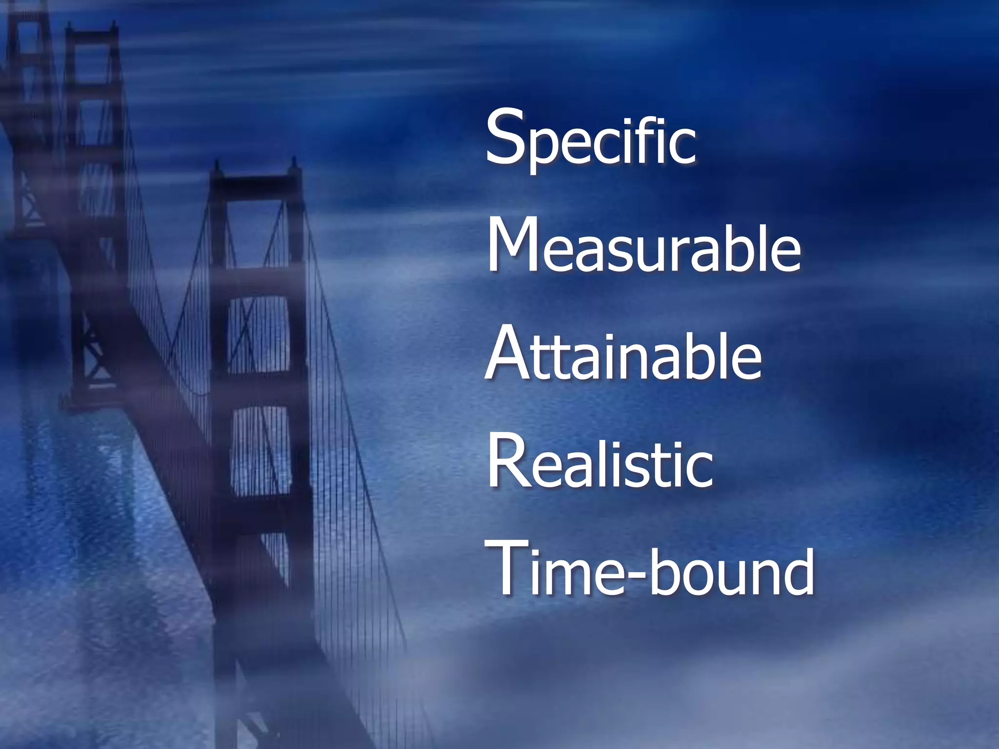 SpecificMeasurableAttainableRealisticTime-bound