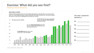 Exercise: What did you see first?
Building a Visual Hierarchy
The order I viewed the
elements is:
01. ________________
02. ________________
03. ________________
04. ________________
05. ________________
06. ________________
Source: Data Points, Nathan Yau
 