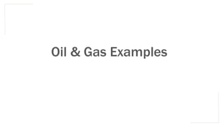 Oil & Gas Examples
 