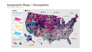 Geographic Maps / Choropleths
What went wrong here?
 