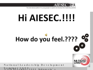 Hi AIESEC.!!!! How do you feel.???? 