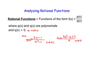Analyzing Rational Functions
Rational Functions = Functions of the form f(x) =
where p(x) and q(x) are polynomials
0.

 