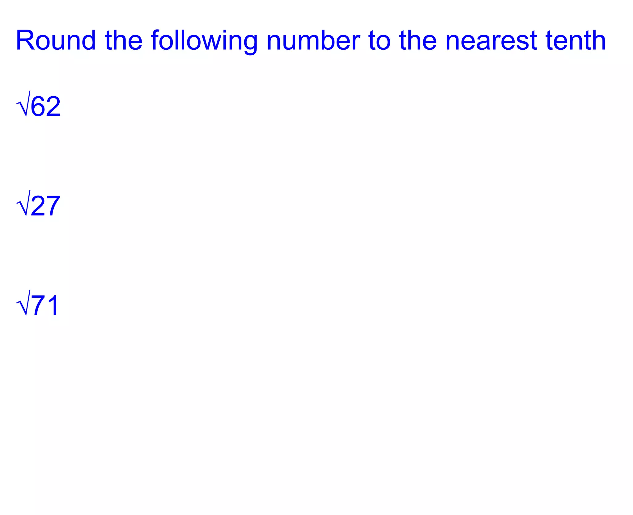 Round the following number to the nearest tenth√62√27√71