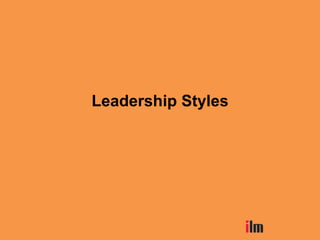 Leadership Styles
 