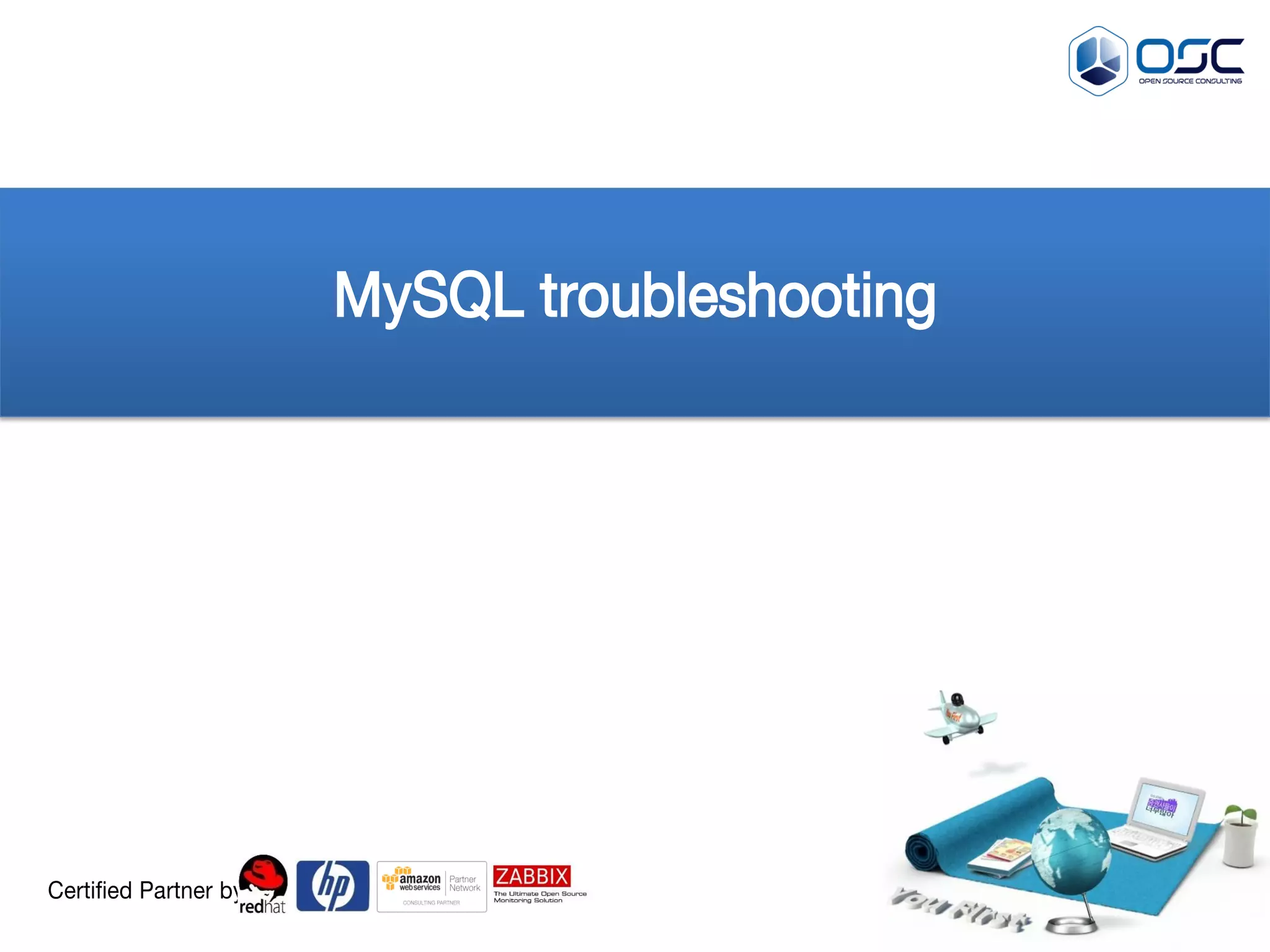 MySQL troubleshooting 
Certified Partner by  