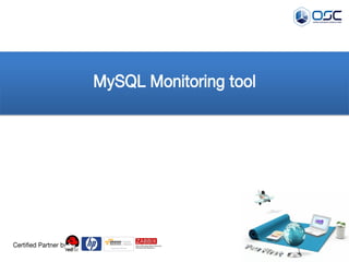 MySQL Monitoring tool 
Certified Partner by  