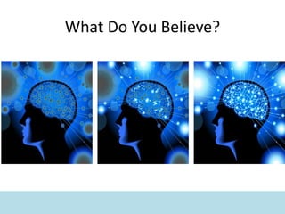 What Do You Believe?
 