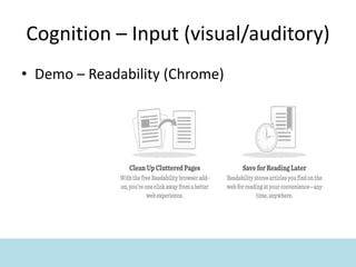 Cognition – Input (visual/auditory)
• Demo – Readability (Chrome)
 