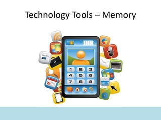 Technology Tools – Memory
 
