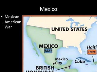 Mexico
• Mexican
American
War
 
