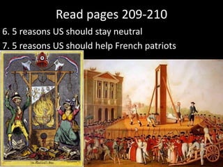 Read pages 209-210
6. 5 reasons US should stay neutral
7. 5 reasons US should help French patriots
 