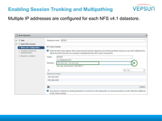 Enabling Session Trunking and Multipathing
Multiple IP addresses are configured for each NFS v4.1 datastore.
192.168.0.203, 192.168.0.204
 