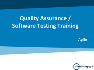 Quality Assurance /
Software Testing Training
Agile
 