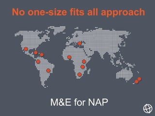 M&E for NAP
No one-size fits all approach
 