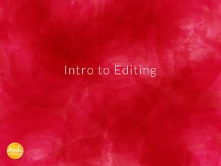 Intro to Editing
 