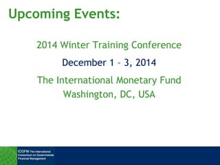 Upcoming Events:
2014 Winter Training Conference
December 1 – 3, 2014
The International Monetary Fund
Washington, DC, USA
 