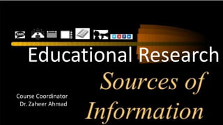 Dr. Zaheer Ahmad
Course Coordinator
Educational Research
Course Coordinator
oDr. Zaheer Ahmad
 