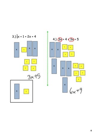 6
x 1
3.) x + 1 + 2x + 4
4.) 3x + 4 + 3x + 5
x 1
x x
1 1
1 1
x x
x
1
1
1
1
x x
x
1
1
1
1
1
 