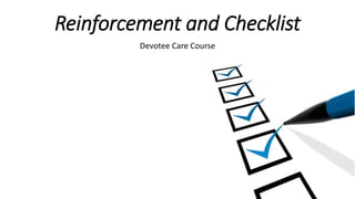 Reinforcement and Checklist
Devotee Care Course
 
