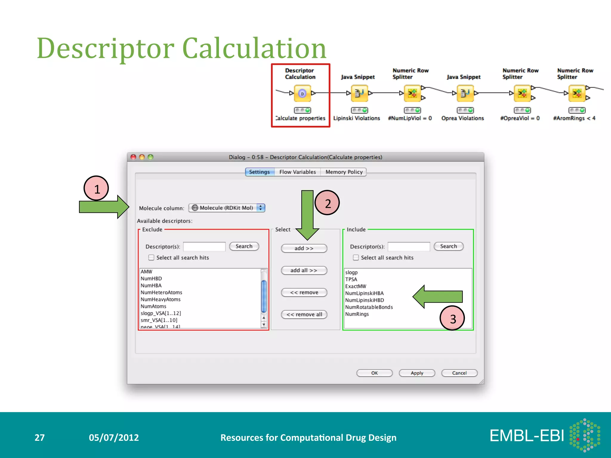 Descriptor	
  Calculation	
  	
  



          1
                                                         2




                                                                                   3




27	
     05/07/2012	
     Resources	
  for	
  Computa5onal	
  Drug	
  Design	
  
 