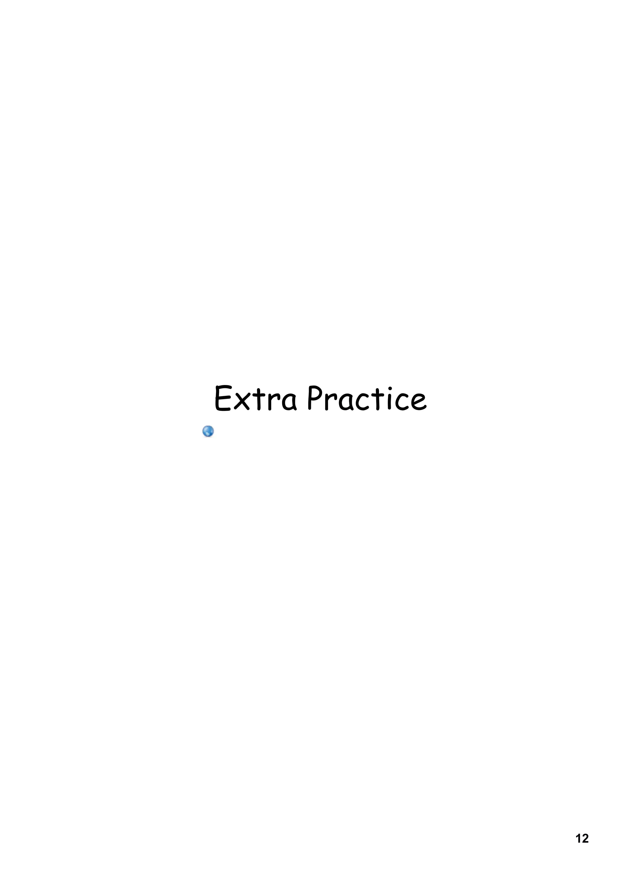 Extra Practice




                 12
 