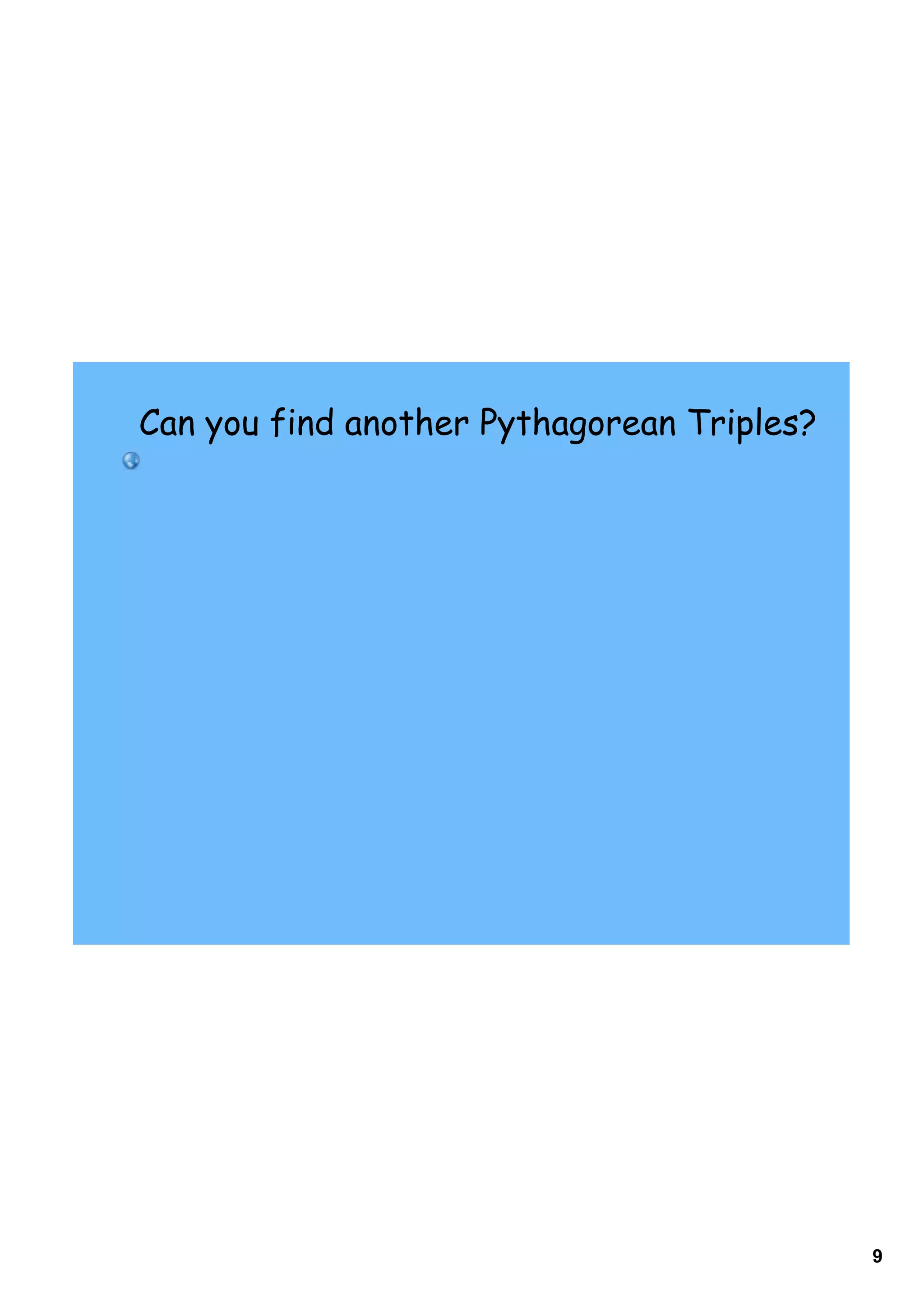 Can you find another Pythagorean Triples?




                                            9
 