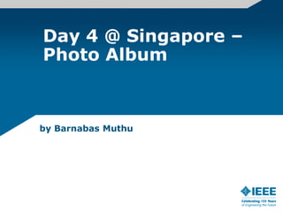 Day 4 @ Singapore – Photo Album by Barnabas Muthu 
