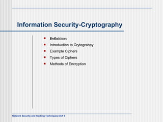 Information Security-Cryptography   Definitions Introduction to Crytograhpy Example Ciphers Types of Ciphers Methods of Encryption 