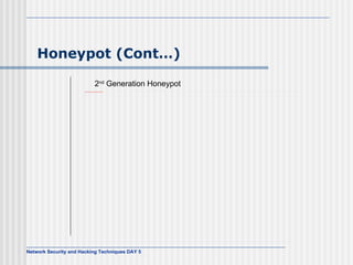 Honeypot (Cont…) 2 nd  Generation Honeypot 