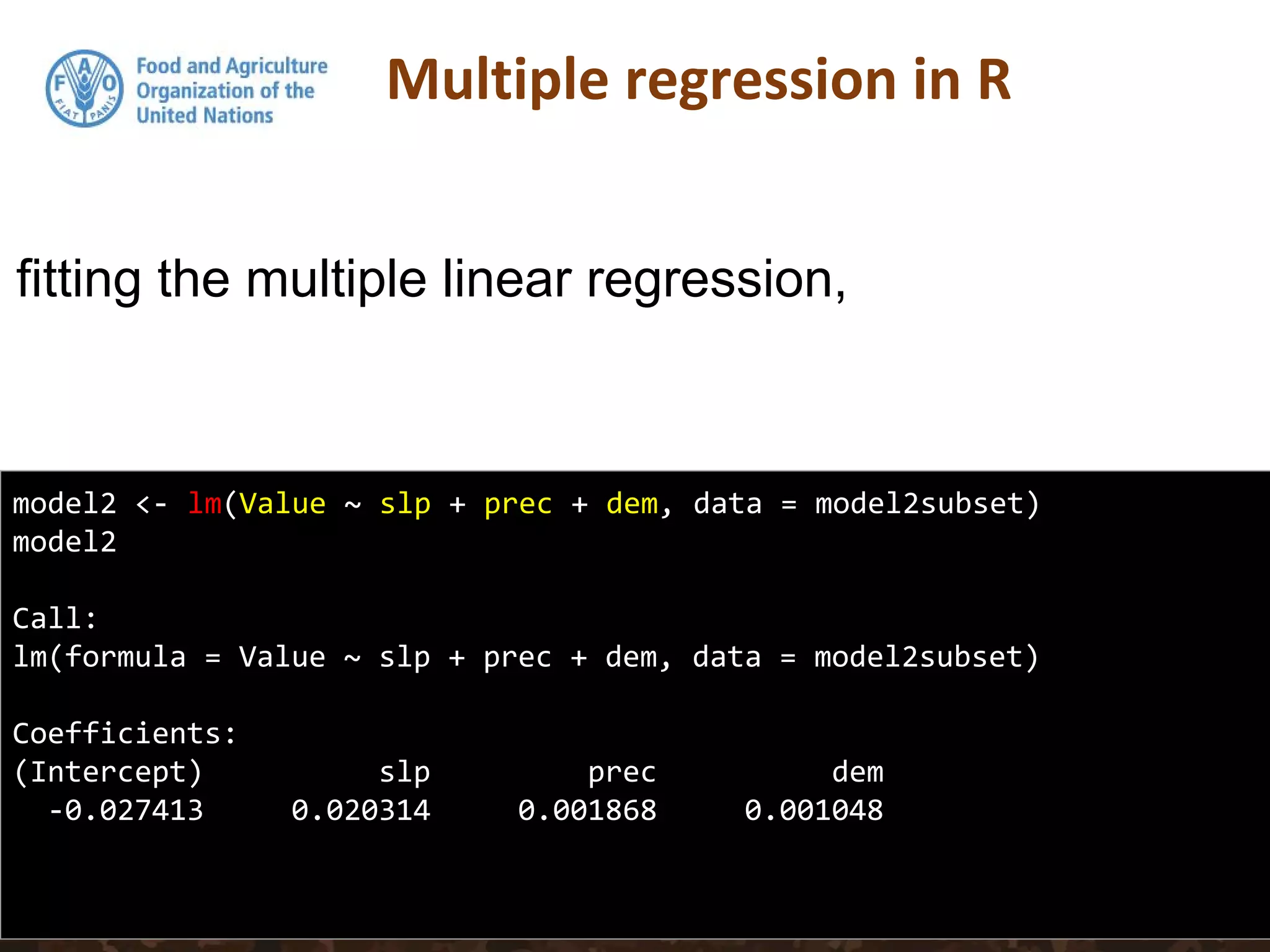 model2 <- lm(Value ~ slp + prec + dem, data = model2subset)
model2
Call:
lm(formula = Value ~ slp + prec + dem, data = model2subset)
Coefficients:
(Intercept) slp prec dem
-0.027413 0.020314 0.001868 0.001048
fitting the multiple linear regression,
 