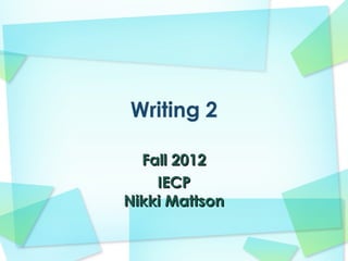 Fall 2012
    IECP
Nikki Mattson
 