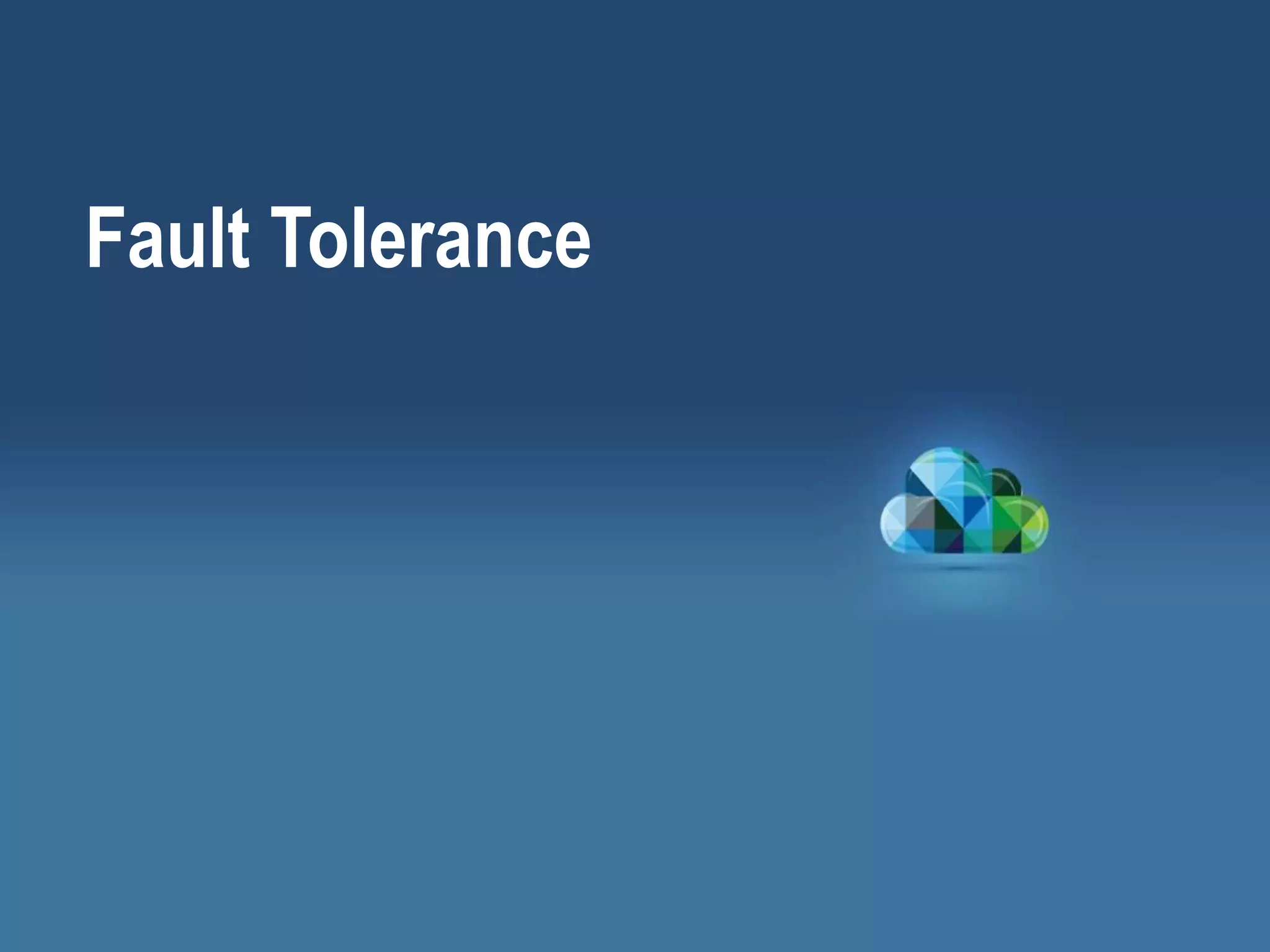 Fault Tolerance
 