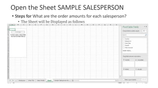 Open the Sheet SAMPLE SALESPERSON
• Steps for What are the order amounts for each salesperson?
• The Sheet will be Displayed as follows
 