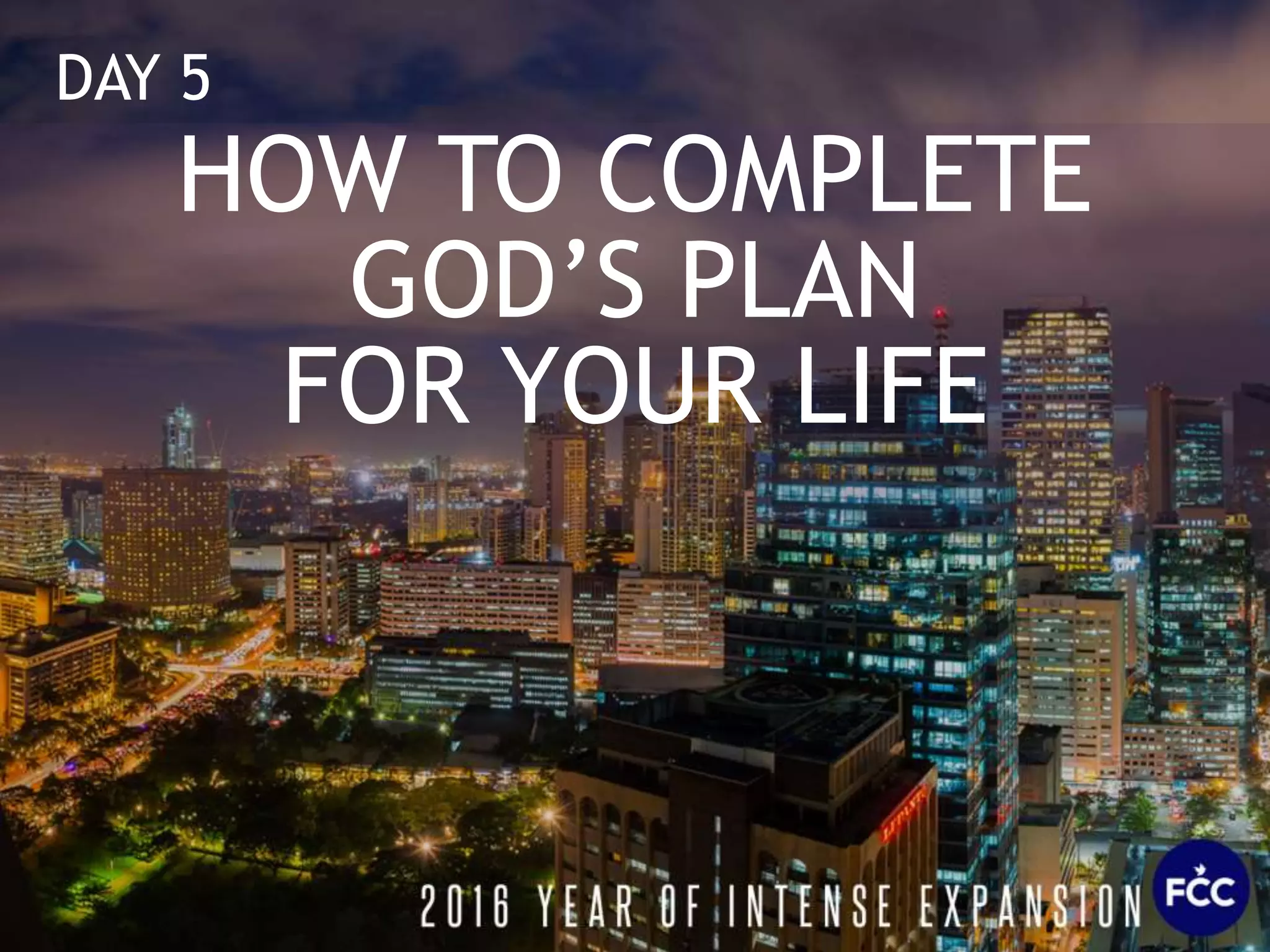 DAY 5 - HOW TO COMPLETE GOD’S PLAN FOR YOUR LIFE - 7 DAYS OF WORSHIP ...