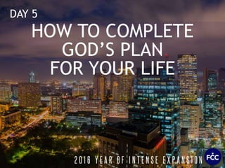 DAY 5 - HOW TO COMPLETE GOD’S PLAN FOR YOUR LIFE - 7 DAYS OF WORSHIP ...