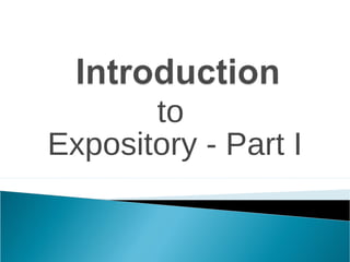 to
Expository - Part I
 