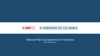 National Planning Department of Colombia
www.dnp.gov.co
 