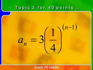 3:40
CLICK TO CHECK
T o p i c 3 f o r 4 0 p o i n t s …
 1
4
1
3








n
na
 