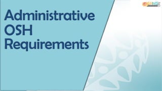 Administrative
OSH
Requirements
 