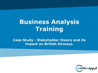 Page 1Classification: Restricted
Business Analysis
Training
Case Study - Stakeholder theory and its
impact on British Airways.
 
