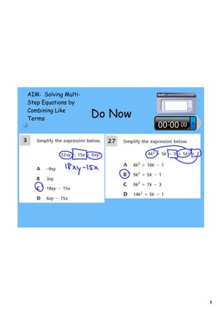 1
Do Now
AIM: Solving Multi-
Step Equations by
Combining Like
Terms
 